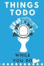 Things To Do While You Poo - Preview