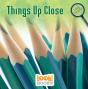 Things Up Close - Preview