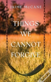 Things We Cannot Forgive