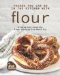 Things You Can Do In The Kitchen With Flour - Preview