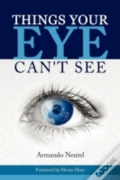 Things Your Eye Can'T See