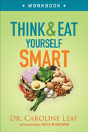 Think And Eat Yourself Smart Workbook Â€“ A Neuroscientific Approach To A Sharper Mind And Healthier Life - Preview