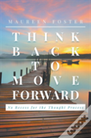 Think Back To Move Forward