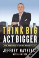 Think Big, Act Bigger