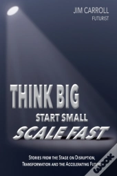 Think Big, Start Small, Scale Fast