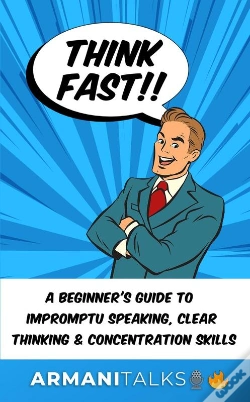 Capa do artigo Think Fast!! A Beginner'S Guide To Impromptu Speaking, Clear Thinking, And Concentration Skills