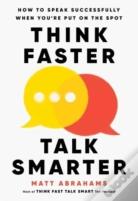 Think Faster, Talk Smarter