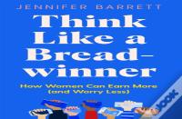 Think Like A Breadwinner