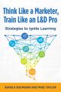 Think Like A Marketer, Train Like An L&D Pro - Preview