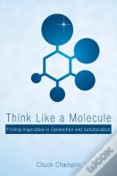 Think Like A Molecule