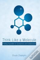 Think Like A Molecule