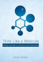 Think Like A Molecule - Preview