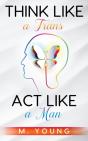 Think Like A Trans, Act Like A Man Kindle Edition - Preview