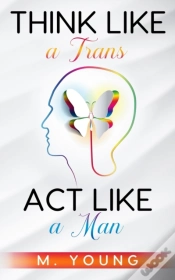 Capa do artigo Think Like A Trans, Act Like A Man Kindle Edition