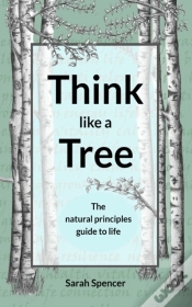 Capa do artigo Think Like A Tree : The Natural Principles Guide To Life