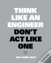 Think Like An Engineer, Don'T Act Like One