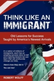 Capa do artigo Think Like An Immigrant--Old Lessons For Success Taught By America