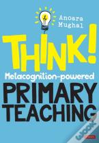 Think!: Metacognition-Powered Primary Teaching