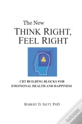 Think Right, Feel Right: The New Cbt Sys