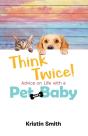 Think Twice! Advice On Life With A Pet A - Preview