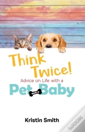 Think Twice! Advice On Life With A Pet A