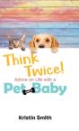 Think Twice! Advice On Life With A Pet A - Preview