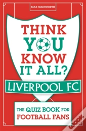 Think You Know It All? Liverpool Fc