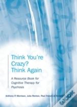 Think You'Re Crazy? Think Again