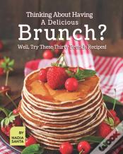 Thinking About Having A Delicious Brunch?