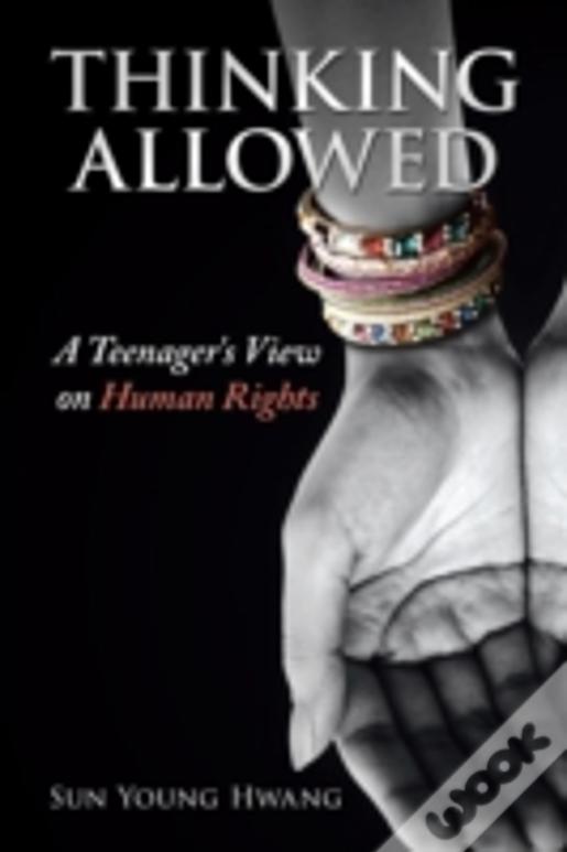 Thinking Allowed: A Teenager'S View On Human Rights