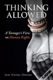Thinking Allowed: A Teenager'S View On Human Rights