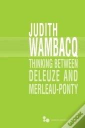 Thinking Between Deleuze And Merleau-Ponty
