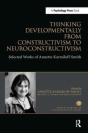Thinking Developmentally From Constructivism To Neuroconstructivism - Preview