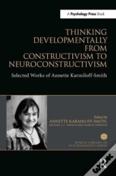 Thinking Developmentally From Constructivism To Neuroconstructivism