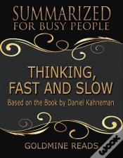 Capa do artigo Thinking, Fast And Slow - Summarized For Busy People: Based On The Book By Daniel Kahneman