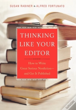 Capa do artigo Thinking Like Your Editor - How To Write Serious Nonfiction And Get It Published