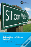 Thinking Of... Relocating To Silicon Valley? Ask The Smart Questions