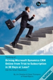 Capa do artigo Thinking Of...Driving Microsoft Dynamics Crm Online From Trial To Subscription In 30 Days Or Less? Ask The Smart Questions