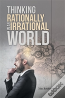 Thinking Rationally In An Irrational World