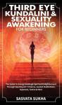 Third Eye, Kundalini & Sexuality Awakening For Beginners - Preview