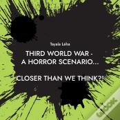 Third World War - A Horror Scenario...