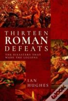 Thirteen Roman Defeats