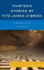 Thirteen Stories By Fitz-James O'Brien - Preview