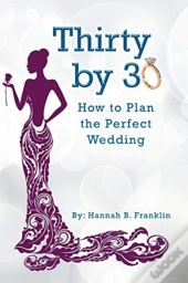 Thirty By 30: How To Plan The Perfect We