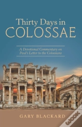 Thirty Days In Colossae