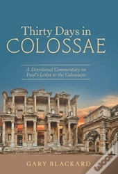 Thirty Days In Colossae