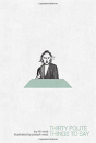 Thirty Polite Things To Say