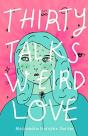 Thirty Talks Weird Love - Preview