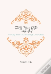 Thirty-Three Dates With God