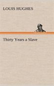 Thirty Years A Slave